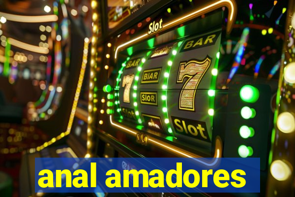 anal amadores